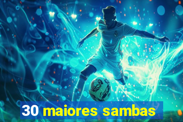 30 maiores sambas